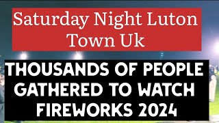 Thousands of People Gathered To Watch Fireworks 🎆 2024 At wardown Park Luton Uk 🇬🇧 [upl. by Magnolia155]