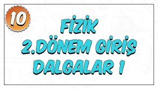 10Sınıf Fizik 2Dönem Giriş  Dalgalar 1 [upl. by Mungovan]