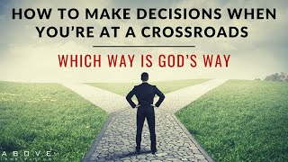 HOW TO MAKE DECISIONS WHEN YOU’RE AT A CROSSROADS  Which Way Is God’s Way [upl. by Donadee]