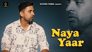 Naya Yaar Official Video  Naveen Punia  Naresh Dhigana  Ajesh Kumar  New Haryanvi Song 2023 [upl. by Nivak]