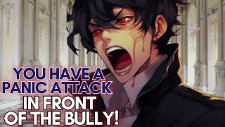 You Have A Panic Attack In Front of The Bully ASMR Boyfriend M4F [upl. by Shandy]