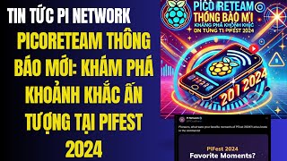 PiCoreTeam Thông Báo Mới Khám Phá Khoảnh Khắc Ấn Tượng tại PiFest 2024 [upl. by Brackett]