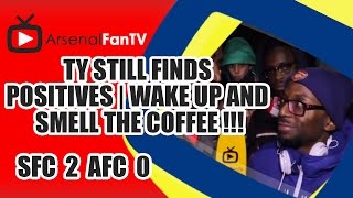 Ty Still Finds Positives  Wake Up And Smell The Coffee   Southampton 2 Arsenal 0 [upl. by Aleekat]