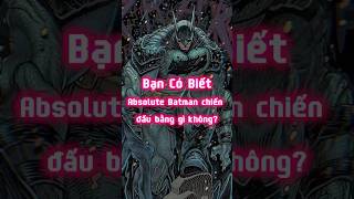 Absolute Batman chiến đấu bằng gì dccomics batman absolutebatman [upl. by Oicangi]