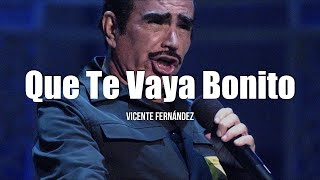 Vicente Fernández  Que Te Vaya Bonito LetraLyrics [upl. by Skelly]