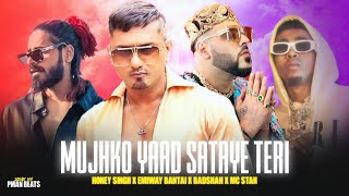 EMIWAY BANTAI  quotMUJHKO YAAD SATAYE TERIquot ft YO YO HONEY SINGH BADSHAH amp MC STAN MUSIC VIDEO [upl. by Aicssej]