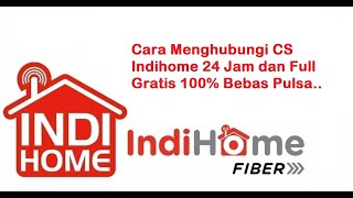 Cara Menghubungi CS Indihome 24 Jam dan Full Gratis Bebas Pulsa [upl. by Doownil574]