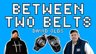 Between Two Belts with David Olds [upl. by Virgie]