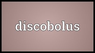 Discobolus Meaning [upl. by Hairej]