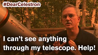 DearCelestron Series  I cant see anything through my telescope Help [upl. by Fredella]