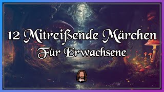 12 mitreißende Märchen für Erwachsene zum Entspannen Einschlafen amp Träumen langes Hörbuch [upl. by Trellas]