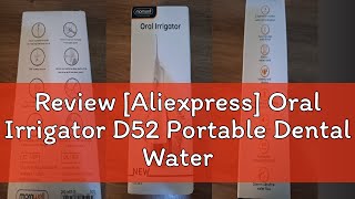 Review Aliexpress Oral Irrigator D52 Portable Dental Water Flosser USB Rechargeable Water Jet Flo [upl. by Odnalor]