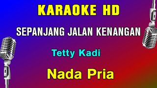 SEPANJANG JALAN KENANGAN  KARAOKE Nada Pria  Tetty Kadi [upl. by Yrellav]