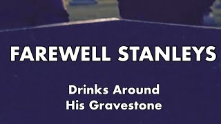 Farewell Stanleys  Drinks Around His Gravestone Official Music Video [upl. by Eelyek48]