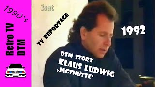 DTM Home Story 1992  Klaus Ludwig  Retro TV  Jagdhütte  AMG Mercedes  Kommentar Bernd Krämer [upl. by Ateiram]