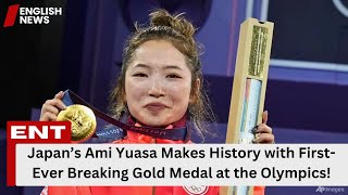 Japan’s Ami Yuasa Makes History with FirstEver Breaking Gold Medal at the Olympics [upl. by Mientao]