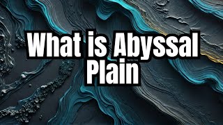 What is Abyssal Plain The Deepest Mystery of the Ocean Floor [upl. by Ileana916]