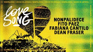 Nonpalidece x Fito Paez x Fabiana Cantilo  LOVE SONG ft Dean Fraser [upl. by Ausoj]