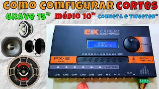 Qual REGULAGEM BASICA PARA SOM 4 VIAS  Expert Electronics PX2  INICIANTES Comfigurar Crossover [upl. by Freeland]