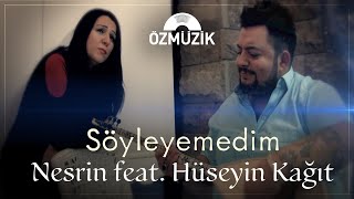 Nesrin Feat Hüseyin Kağıt  Söyleyemedim Official Music Video [upl. by Aerdnak]