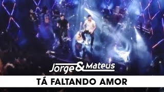 Jorge amp Mateus  Tá Faltando Amor  DVD Ao Vivo Em Goiânia  Clipe Oficial [upl. by Ainig]