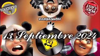 13 Septiembre 2024 El Panda Show Podcast [upl. by Ardnaek836]