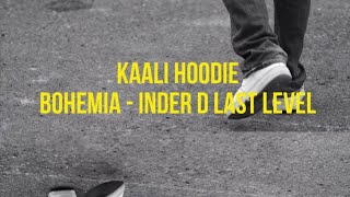 BOHEMIA X Inder D Last Level  Kali Hoodie  Refix  Rap Star Reloaded [upl. by Annaynek]