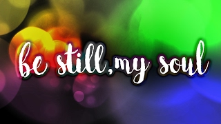 Be Still My Soul [upl. by Akinaj]