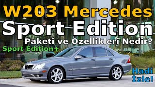 W203 MERCEDESBENZ SPORT EDITION PAKETLERİ VE ÖZELLİKLERİ [upl. by Anwahsed]