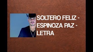 Espinoza Paz  Soltero Feliz  LETRA [upl. by Eelirrem]