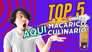 Top 5 Maçarico Culinário Qual o melhor em 2024 Maçarico Culinário Pra que Serve [upl. by Eustis]