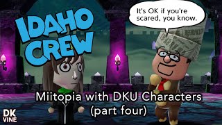 The Idaho Crew Presents Miitopia with DKU Characters part four [upl. by Morentz179]