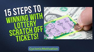 15 Steps to Winning Lottery Scratch Off Tickets  CyclonicMotivation [upl. by Dnaltiac]