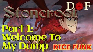 Dice Funk S1 Part 1  Welcome To My Dump [upl. by Odnama57]