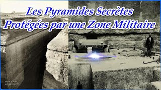 Les Pyramides Secrètes Protégées par une Zone Militaire Horssérie  10 [upl. by Charis]