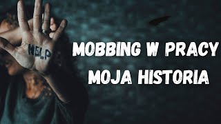 Mobbing w Pracy Moja Historia [upl. by Nerag]