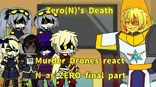 🇧🇷🇺🇲 Murder Drones react N as ZERO Final Part3 ZeroNs Death READ THE DESCRIPTION [upl. by Ivory]