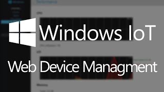 Windows 10 IoT Core Web Device Management [upl. by Berck]