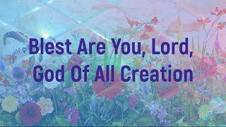 BLESSED ARE YOU LORD GOD OF ALL CREATION with Lyrics [upl. by Ardnoik]