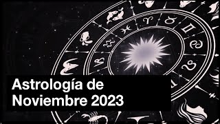 Astrología de Noviembre 2023  Elecciones [upl. by Colwen]