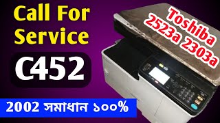 Call For Service C452 Toshiba 2523a 2303a Photocopy Machine [upl. by Alemahs483]