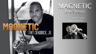 MAGNETIC Live Stream  Tony Craddock Jr with Adam Hawley [upl. by Pansy]