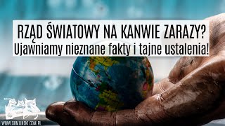 RZĄD ŚWIATOWY na kanwie ZARAZY Ujawniamy nieznane fakty i tajne ustalenia [upl. by Yand]