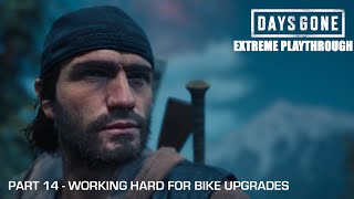 Days Gone  THE EXTREME PLAYTHROUGH  Part 14  WORKING HARD FOR BIKE UPGRADES [upl. by Ynaffad]