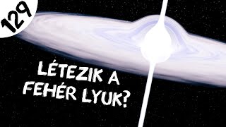 Létezik a fehér lyuk  129  ŰRKUTATÁS MAGYARUL [upl. by Sucramad]