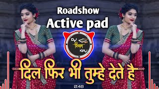 Dil Phir Bhi Tumhe Dete Hain Dj song  Old hindi dj song  Roadshow Active pad mix  Dj Shivam Kaij [upl. by Mathur]