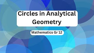 Mathematics grade 12 Circles in Analytical Geometry [upl. by Ylloh845]