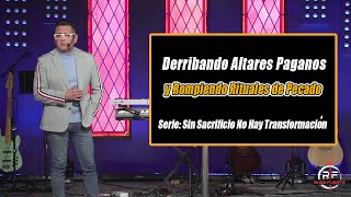 Derribando Altares Paganos y Rompiendo Rituales de Pecado  Ps Mike Bravo [upl. by Durward]