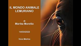 IL MONDO ANIMALE LEMURIANO di Marika Moretto 14032023 [upl. by Darbee]