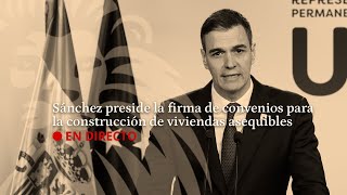 EN DIRECTO  Sánchez preside la firma de convenios para la construcción de viviendas asequibles [upl. by Rabi]